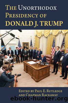 The Unorthodox Presidency of Donald J. Trump by Paul Rutledge & Chapman Rackaway
