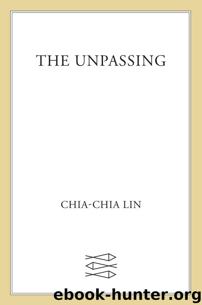 The Unpassing by Chia-Chia Lin