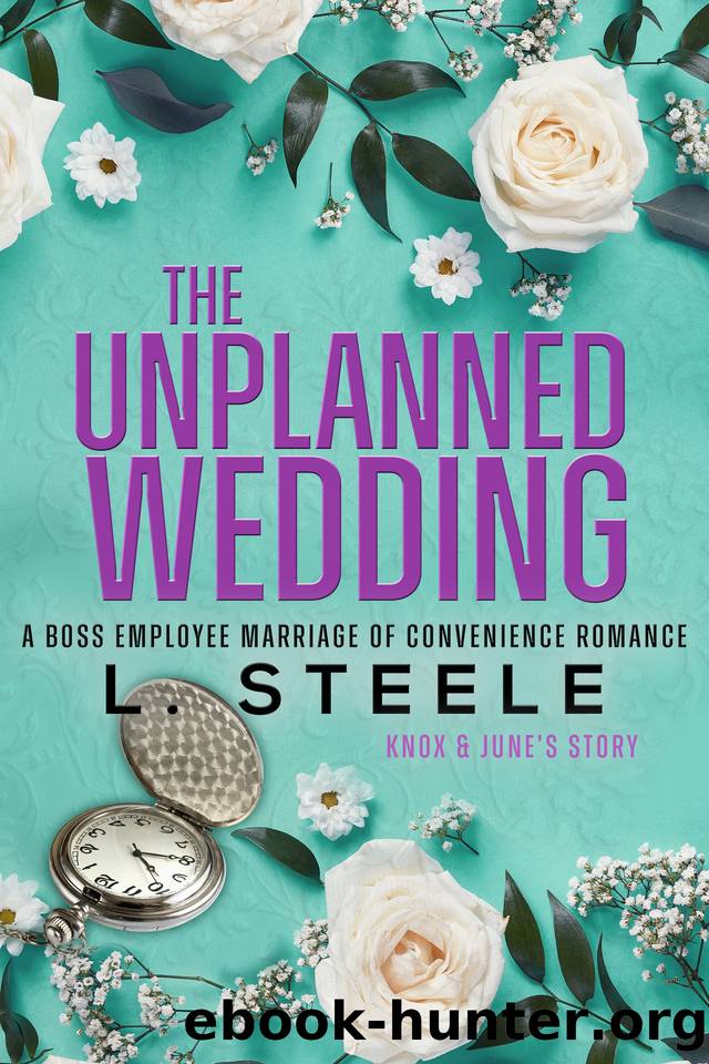 The Unplanned Wedding: Knox & June's Story. Boss Employee Marriage of Convenience Romance (The Davenports Book 3) by L. Steele