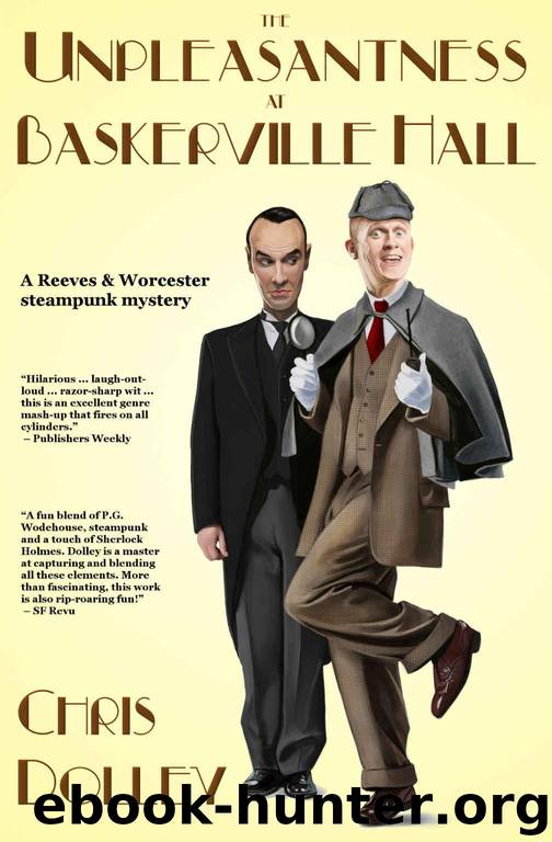 The Unpleasantness at Baskerville Hall (Reeves & Worcester Steampunk Mysteries Book 4) by Chris Dolley