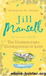 The Unpredictable Consequences of Love by Jill Mansell - The Unpredictable Consequences of Love