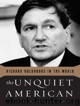 The Unquiet American: Richard Holbrooke in the World by Power Samantha & Chollet Derek