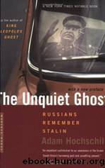 The Unquiet Ghost: Russians Remember Stalin by Adam Hochschild