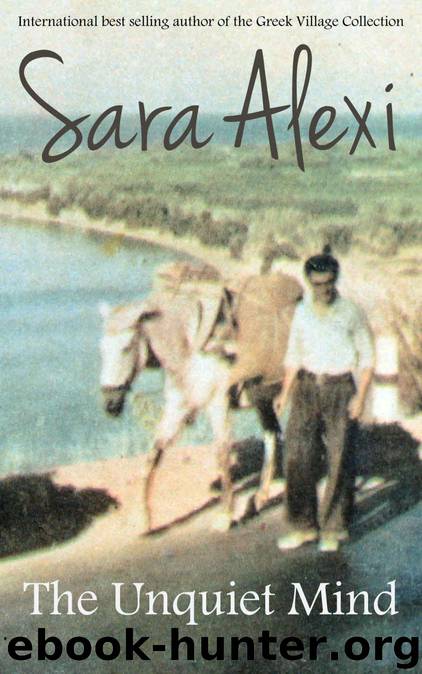 The Unquiet Mind (The Greek Village Collection Book 8) by Sara Alexi