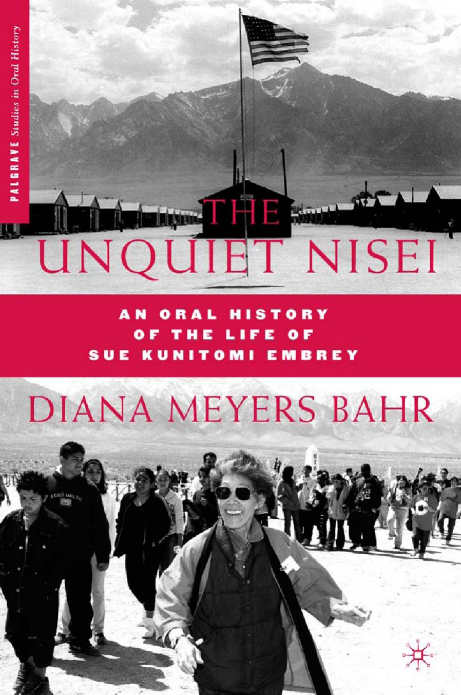 The Unquiet Nisei: An Oral History of the Life of Sue Kunitomi Embrey by Diana Meyers Bahr (auth.)