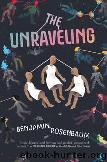 The Unraveling by Benjamin Rosenbaum