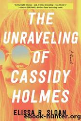The Unraveling of Cassidy Holmes by Elissa R. Sloan