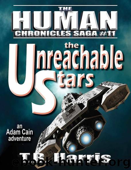 The Unreachable Stars: Book #11 of The Human Chronicles Saga by T.R. Harris