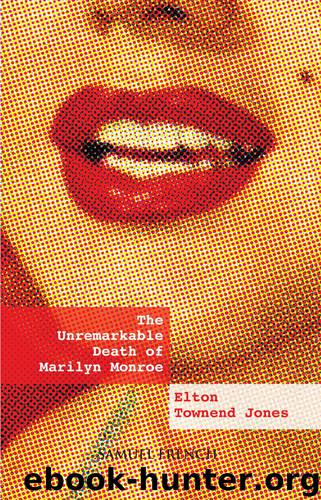 The Unremarkable Death of Marilyn Monroe by Elton Townend Jones