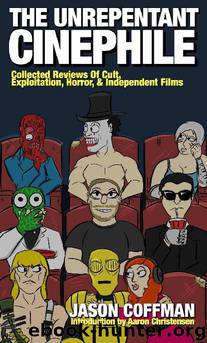 The Unrepentant Cinephile by Jason Coffman