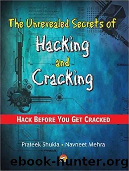 The Unrevealed Secrets of Hacking and Cracking: Hack Before You Get Cracked by Navneet mehra & Prateek Shukla
