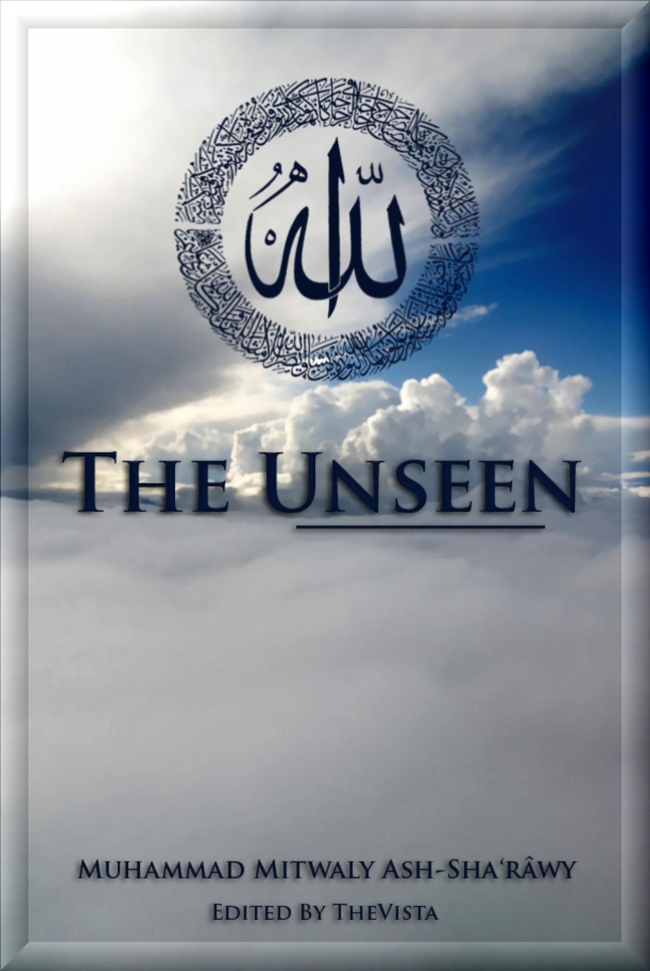 The Unseen. By Muhammad Mitwaly Ash-Shaârawy. Eng. 51 pages by Unknown