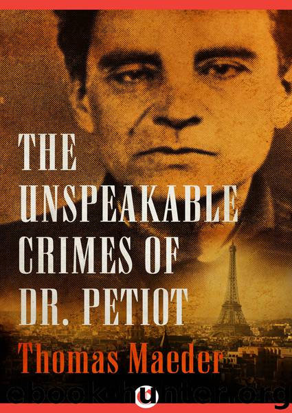 The Unspeakable Crimes of Dr. Petiot by Thomas Maeder
