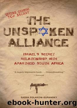 The Unspoken Alliance: Israel's Secret Relationship With Apartheid South Africa by Sasha Polakow-Suransky