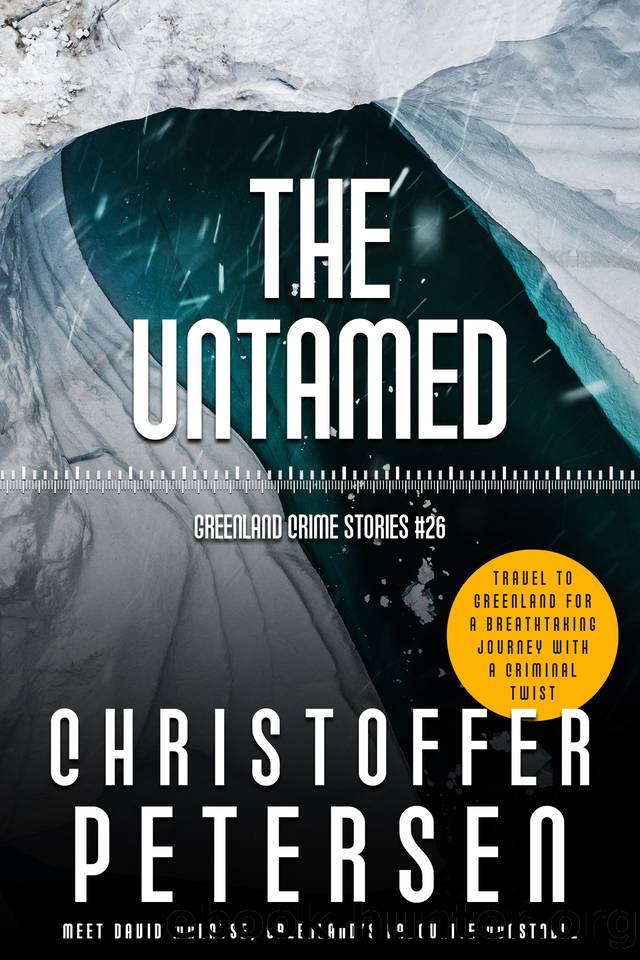 The Untamed: A short story of summary justice in the Arctic (Greenland Crime Stories Book 26) by Christoffer Petersen