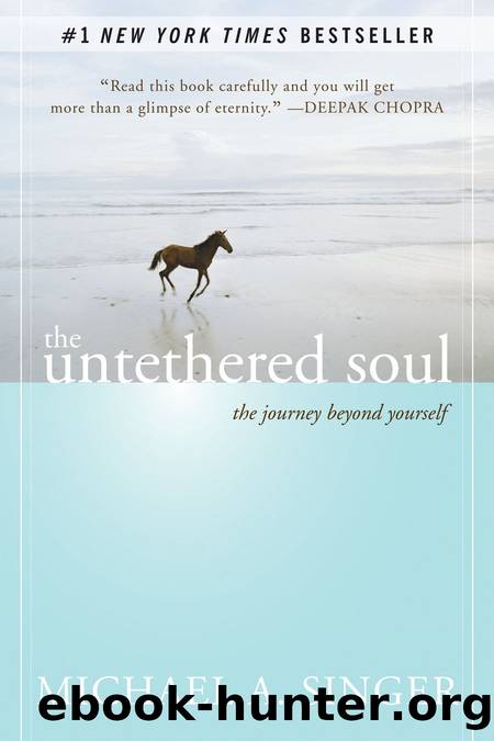 The Untethered Soul: The Journey Beyond Yourself by Michael A. Singer