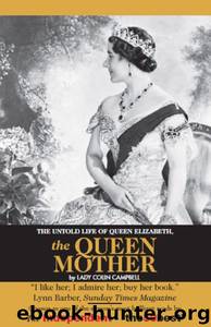 The Untold Story of Queen Elizabeth, the Queen Mother by Lady Colin Campbell