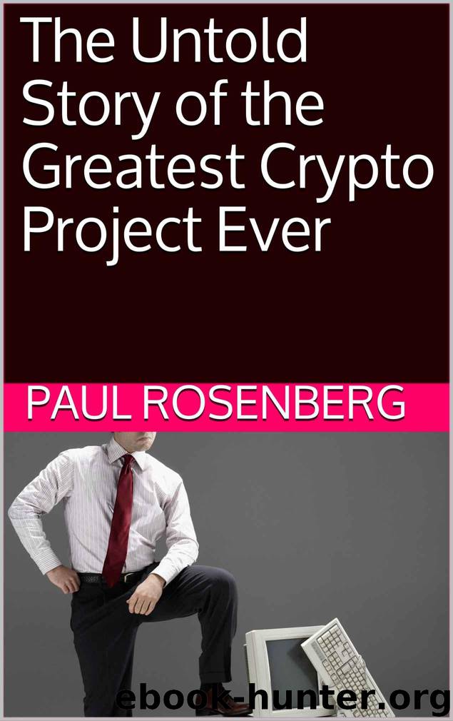 The Untold Story of the Greatest Crypto Project Ever by Paul Rosenberg