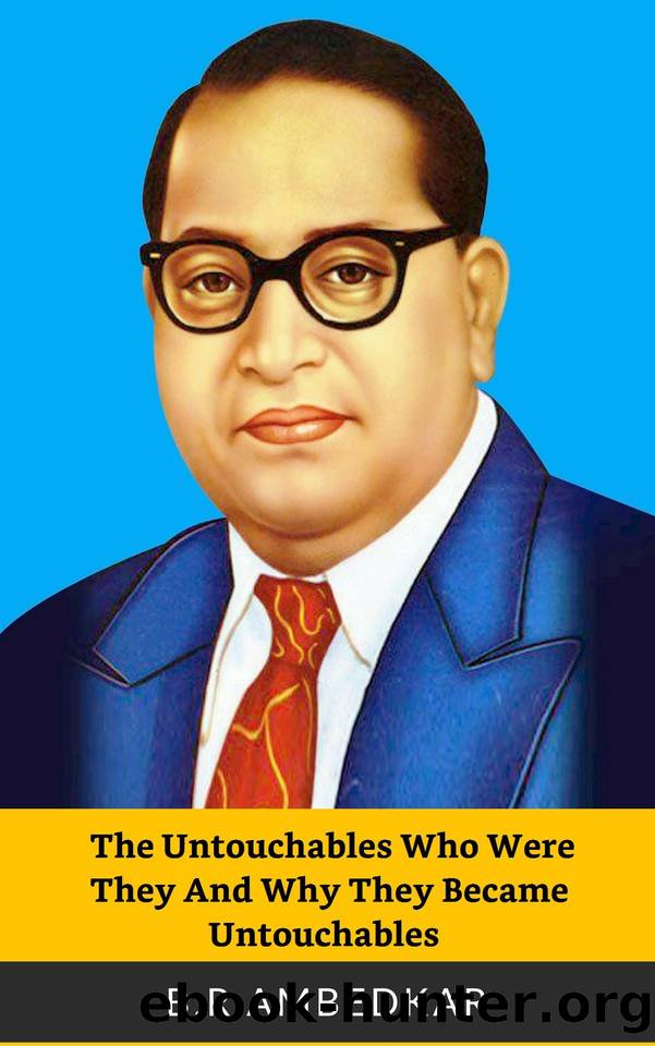 The Untouchables Who Were They And Why They Became Untouchables ? by Ambedkar B.R. & Ambedkar B.R