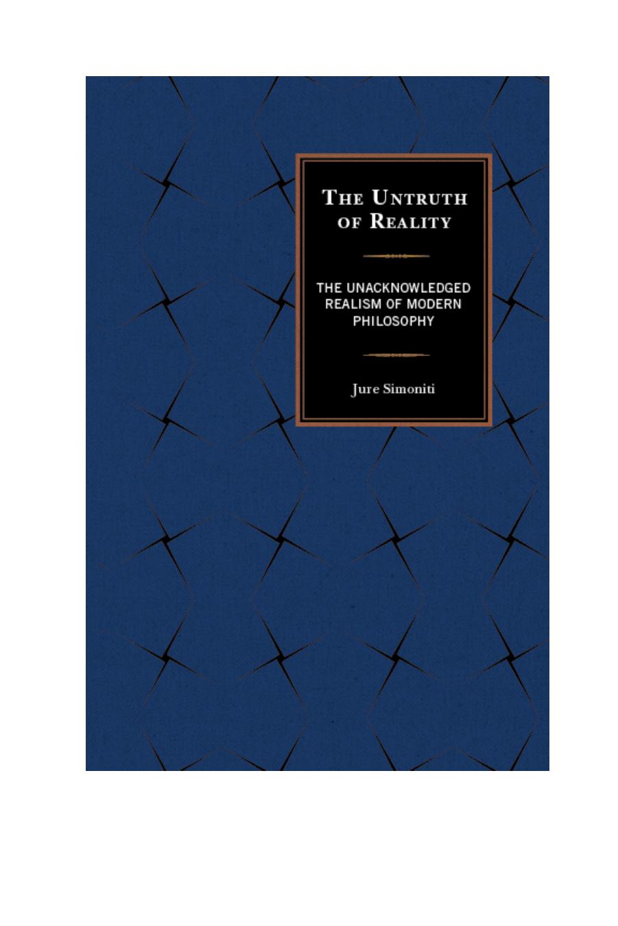 The Untruth of Reality: The Unacknowledged Realism of Modern Philosophy by Jure Simoniti
