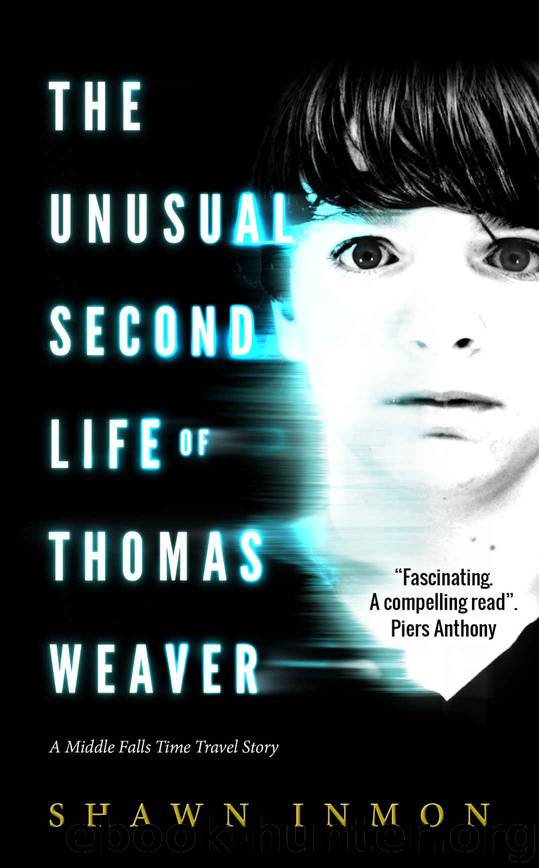 The Unusual Second Life of Thomas Weaver: A Middle Falls Time Travel Novel (Middle Falls Time Travel Series Book 1) by Shawn Inmon