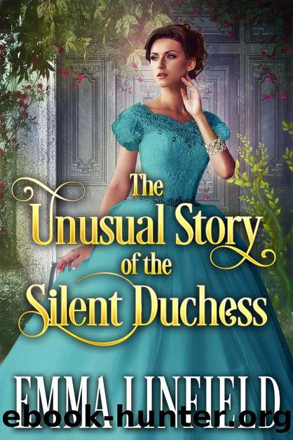 The Unusual Story of the Silent Duchess_A Historical Regency Romance Novel by Emma Linfield