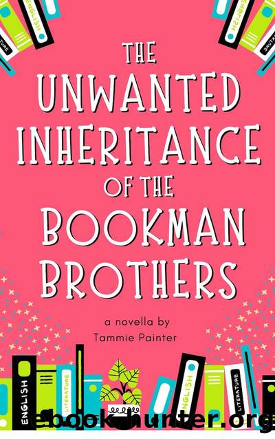 The Unwanted Inheritance of the Bookman Brothers by Tammie Painter