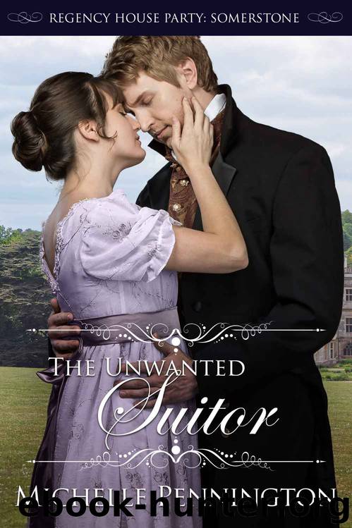 The Unwanted Suitor: Regency House Party: Somerstone by Pennington Michelle