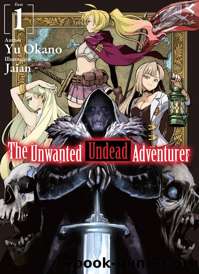 The Unwanted Undead Adventurer - Volume 01 by Yu Okano