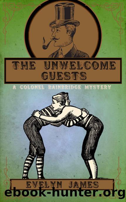 The Unwelcome Guests: A Colonel Bainbridge Mystery (The Gentleman Detective Mysteries Book 3) by Evelyn James