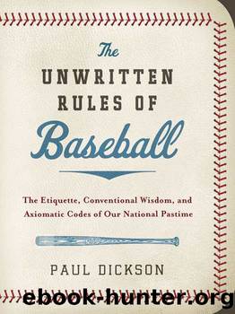 The Unwritten Rules of Baseball by Paul Dickson