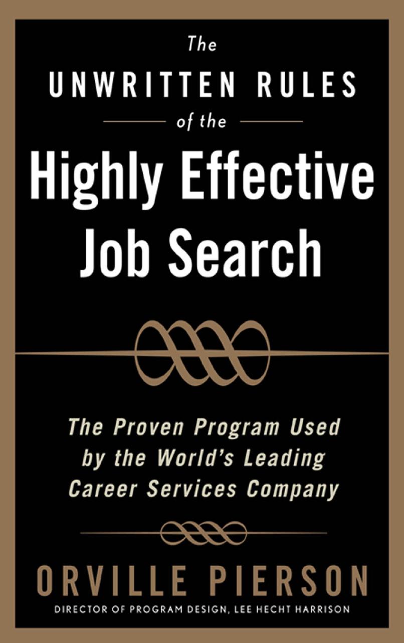 The Unwritten Rules of the Highly Effective Job Search: The Proven Program Used by the Worlds Leading Career Services Company by Orville Pierson