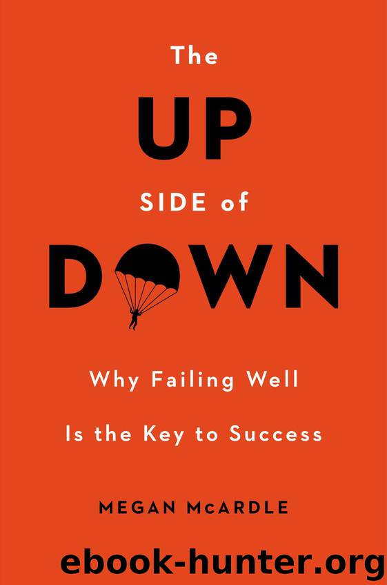 The Up Side of Down: Why Failing Well Is the Key to Success by Megan McArdle