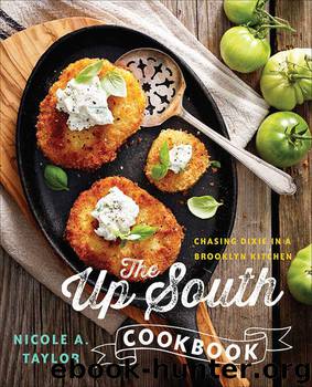 The Up South Cookbook: Chasing Dixie in a Brooklyn Kitchen by Nicole A. Taylor
