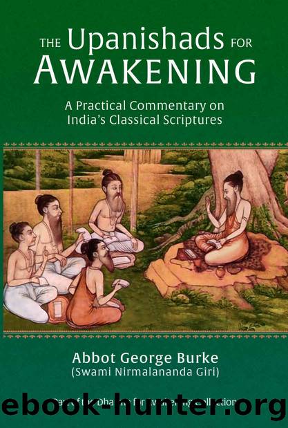 The Upanishads for Awakening: A Practical Commentary on India’s Classical Scriptures by Abbot George Burke (Swami Nirmalananda Giri)