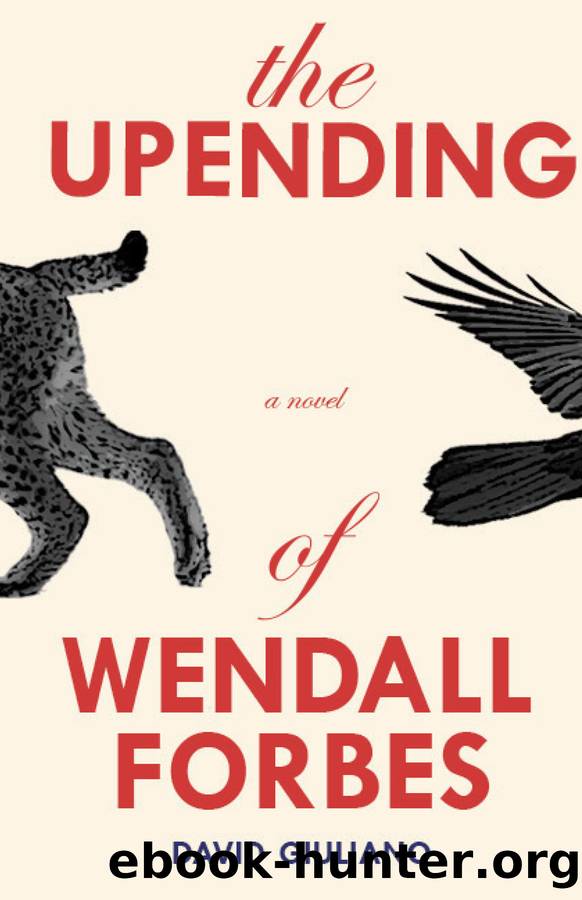 The Upending of Wendall Forbes by David Giuliano