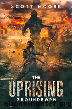 The Uprising: Groundborn by Scott Moore