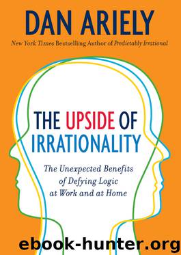The Upside of Irrationality by Dan Ariely
