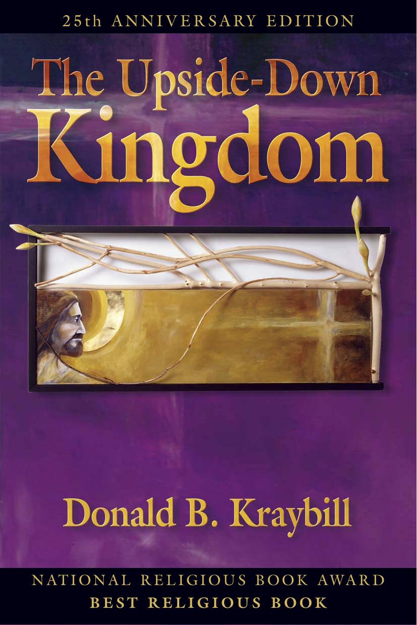 The Upside-Down Kingdom by Donald B. Kraybill