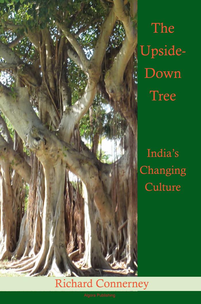 The Upside-Down Tree: India's Changing Culture by Richard Connerney