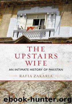 The Upstairs Wife: An Intimate History of Pakistan by Rafia Zakaria