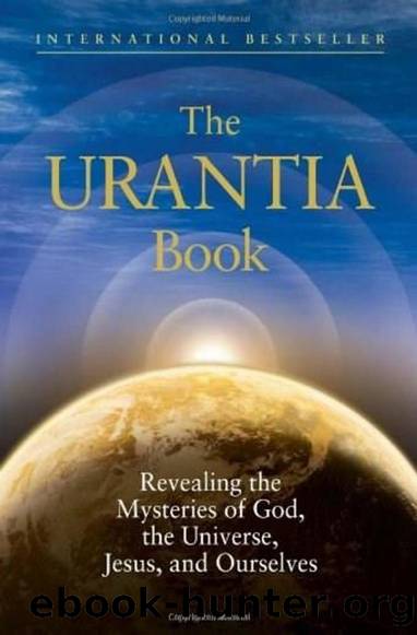 The Urantia Book: Revealing the Mysteries of God, the Universe, Jesus, and Ourselves by Unknown