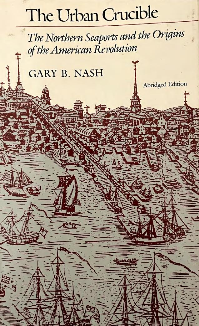 The Urban Crucible: The Northern Seaports and the Origins of the American Revolution (Abridged) by Gary B. Nash