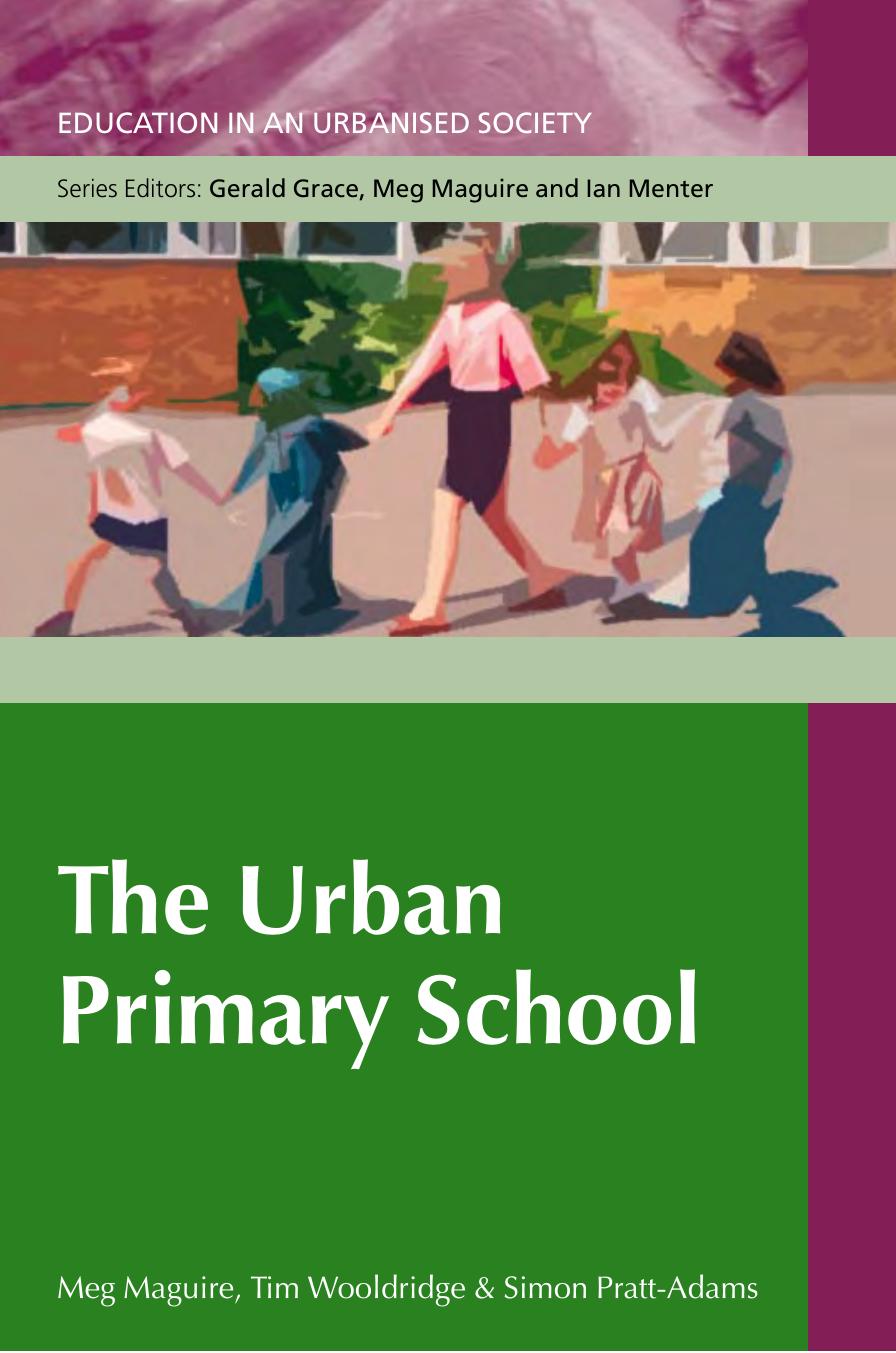 The Urban Primary School by Meg Maguire Tim Wooldridge Simon Pratt-Adams