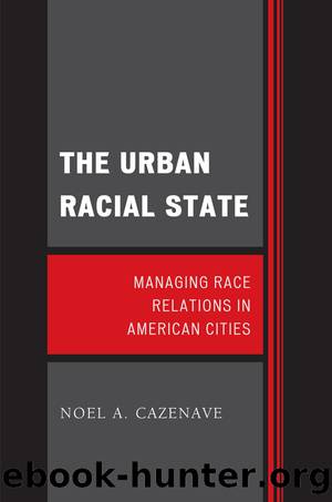 The Urban Racial State by Cazenave Noel A.;