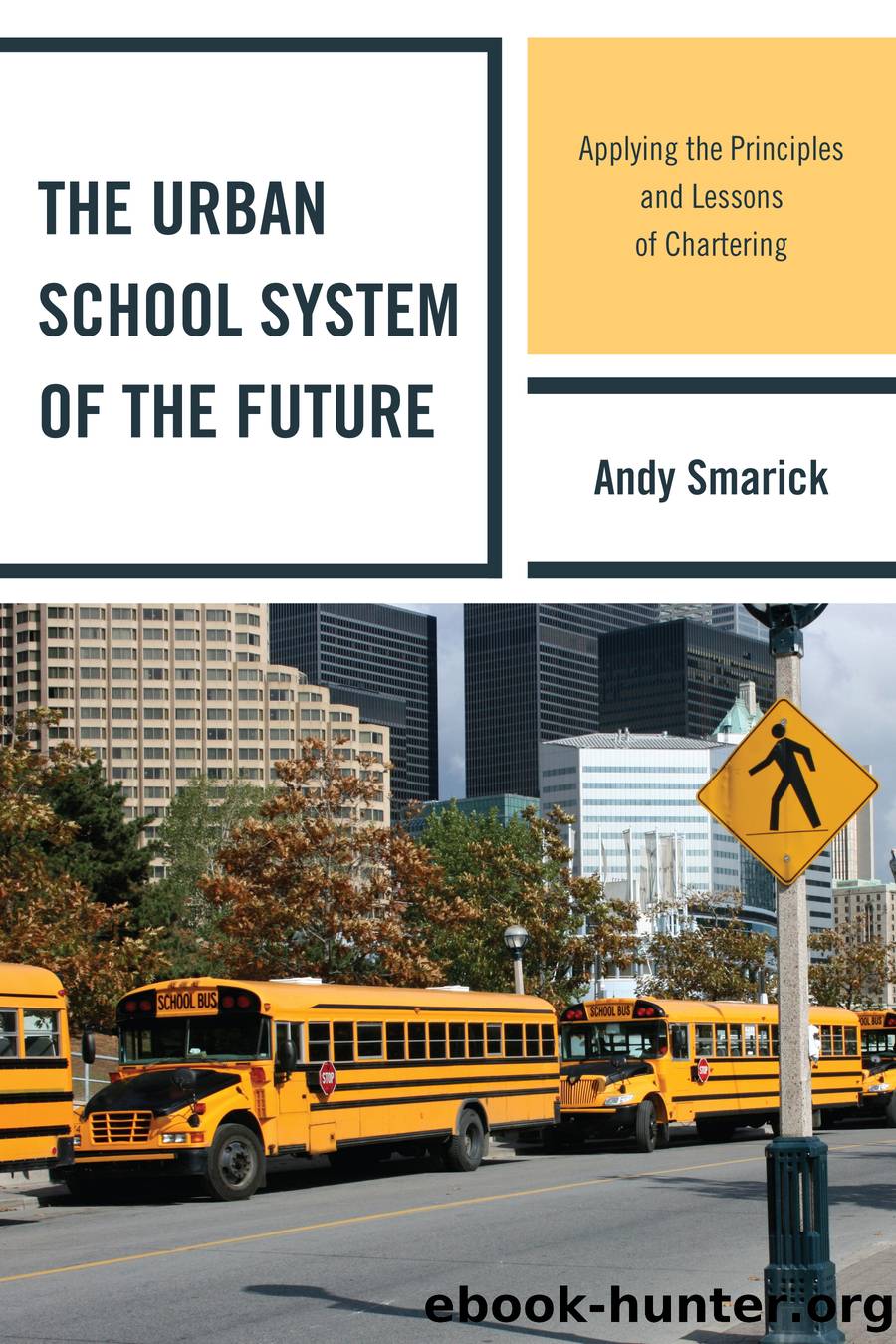 The Urban School System of the Future by Smarick Andy;