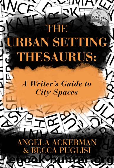 The Urban Setting Thesaurus: A Writer's Guide to City Spaces by Angela Ackerman & Becca Puglisi