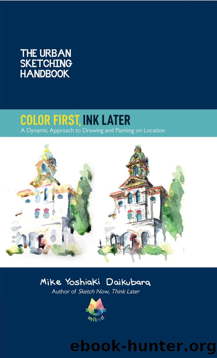 The Urban Sketching Handbook Color First, Ink Later by Mike Yoshiaki Daikubara