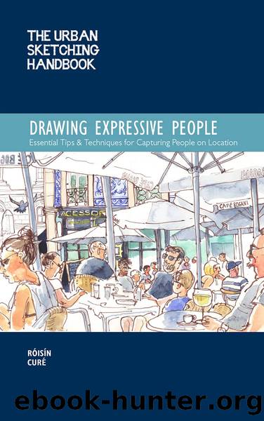 The Urban Sketching Handbook Drawing Expressive People by Róisín Curé