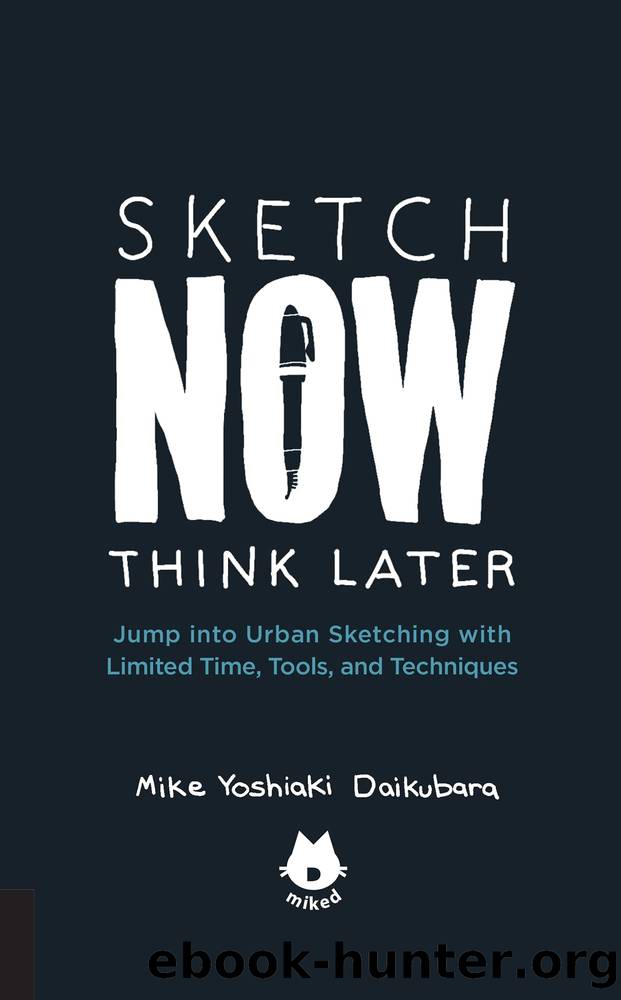 The Urban Sketching Handbook Sketch Now, Think Later by Mike Yoshiaki Daikubara